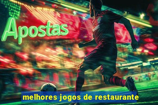 melhores jogos de restaurante